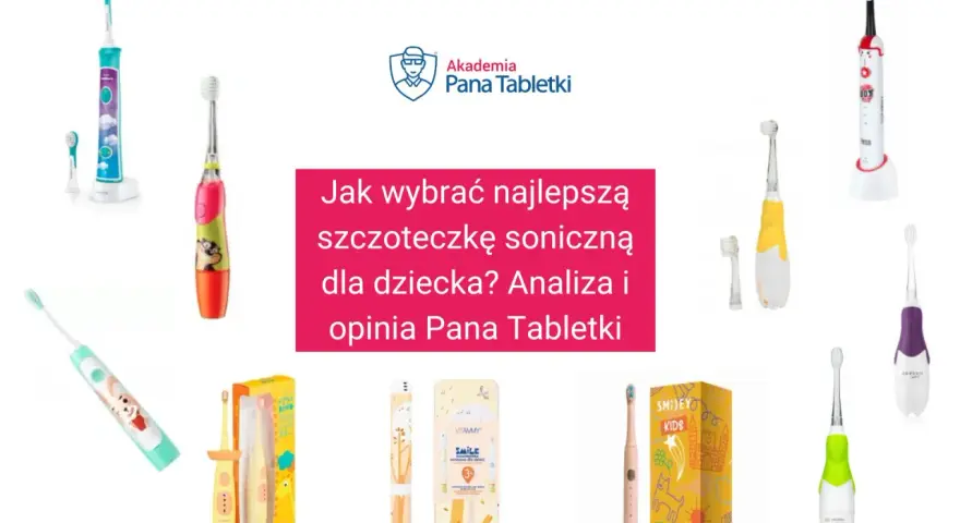 Kolorowe szczoteczki soniczne dla dzieci. Analiza, która szczoteczka soniczna jaka najlepsza dla malucha.
